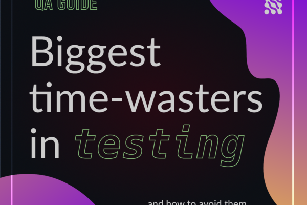 biggest time-wasters in testing