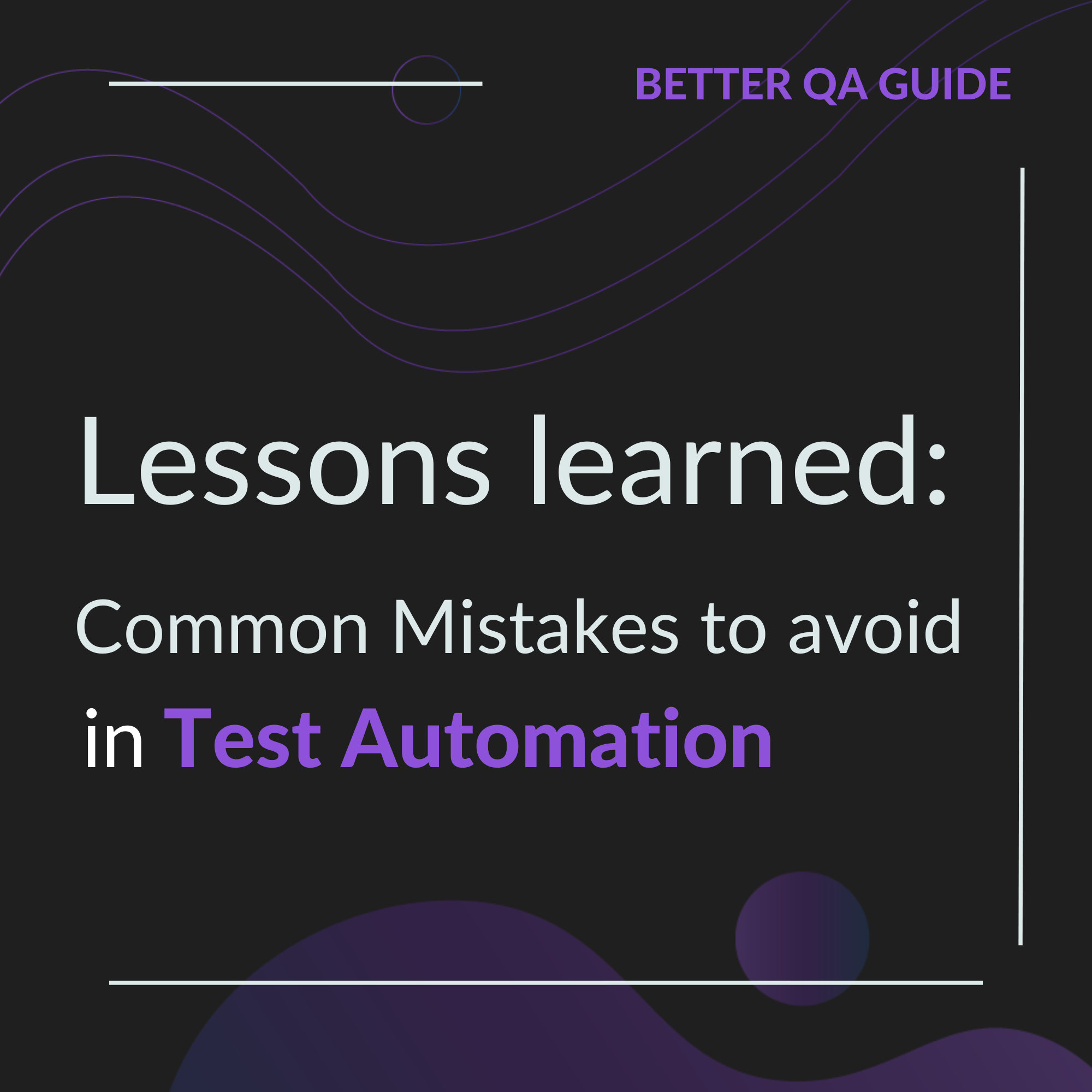 Lessons learned common mistakes to avoid in test automation 1