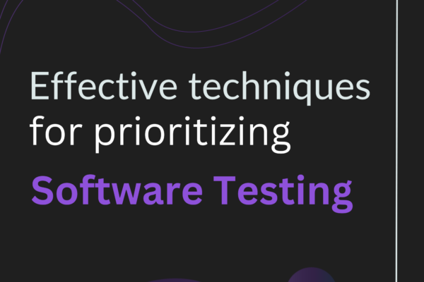 effective-techniques-for-prioritizing-software-testing