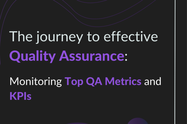 The-Journey-to-Effective-Quality-Assurance-Monitoring-Top-QA-Metrics-and-KPIs