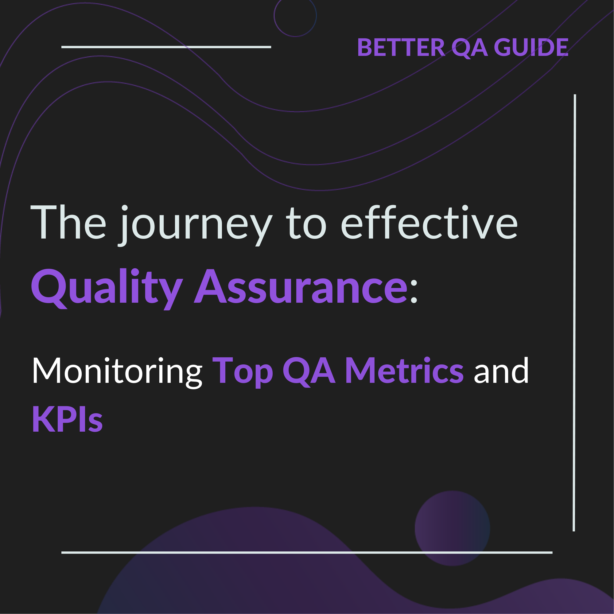 The Journey to Effective Quality Assurance Monitoring Top QA Metrics and KPIs