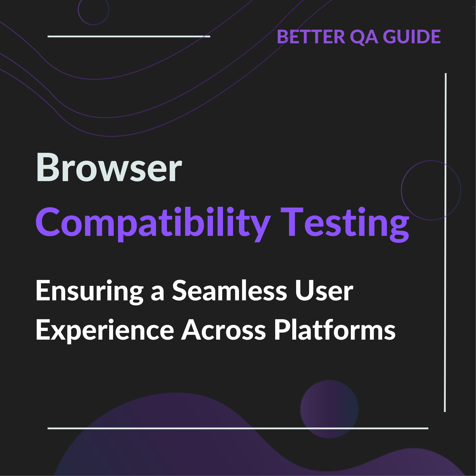 Browser compatibility testing ensuring a seamless user experience across platforms