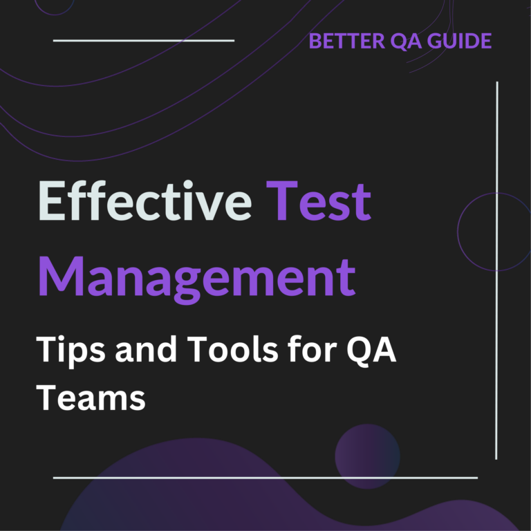 Effective Test Management: 5 Tips and Tools for QA Teams
