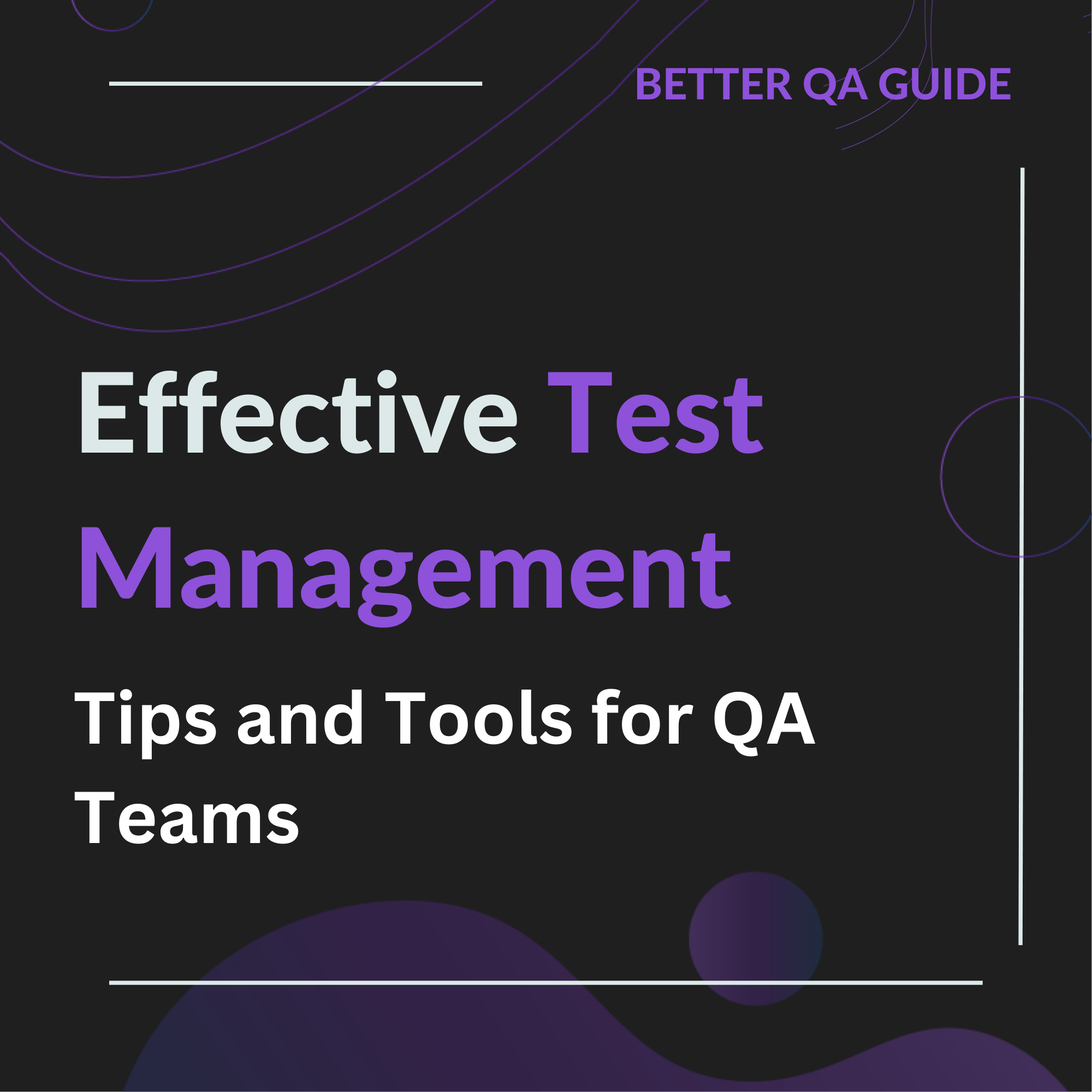 Effective Test Management Tips and Tools for QA Teams