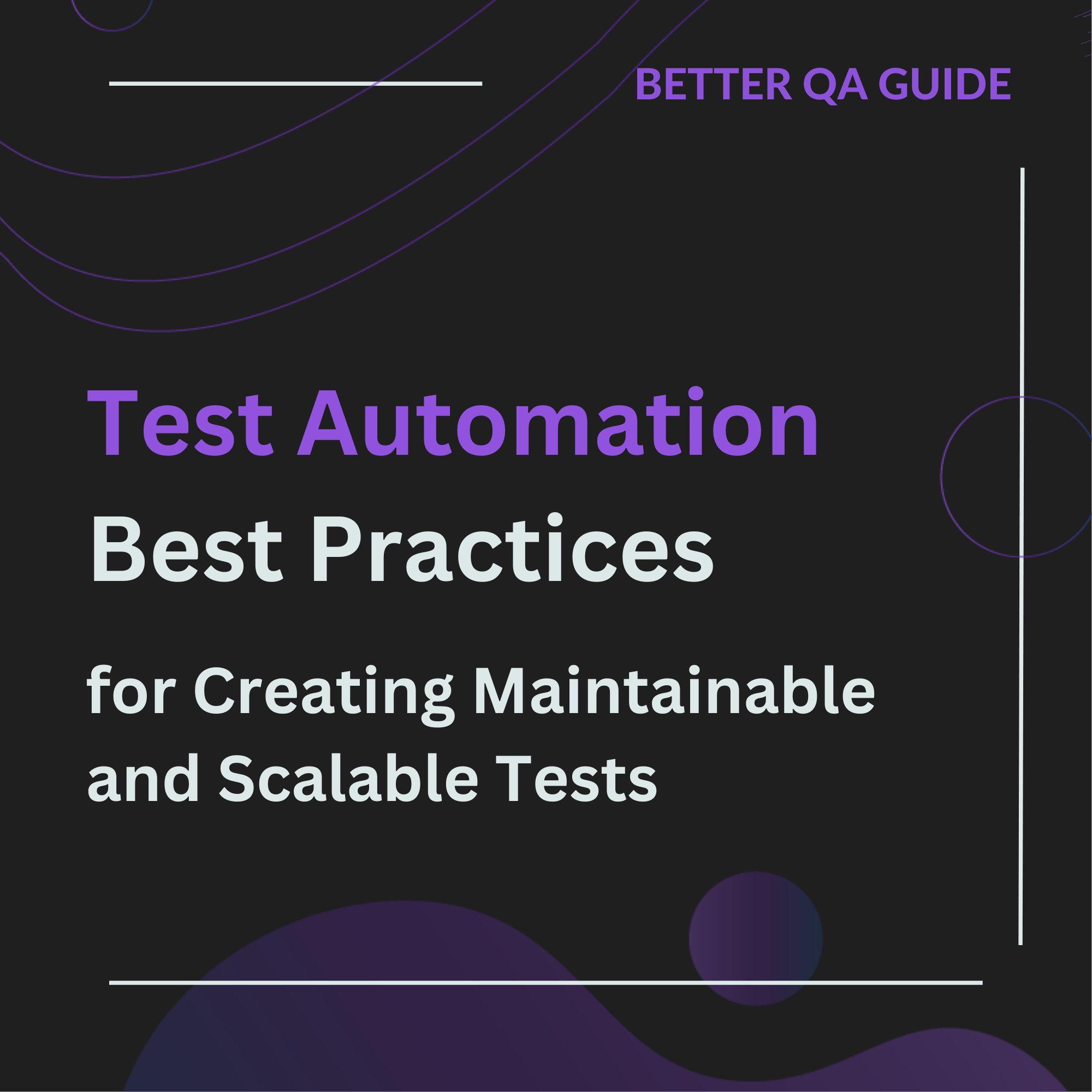 Test Automation Best Practices Tips for Creating Better Maintainable and Scalable Automated Tests