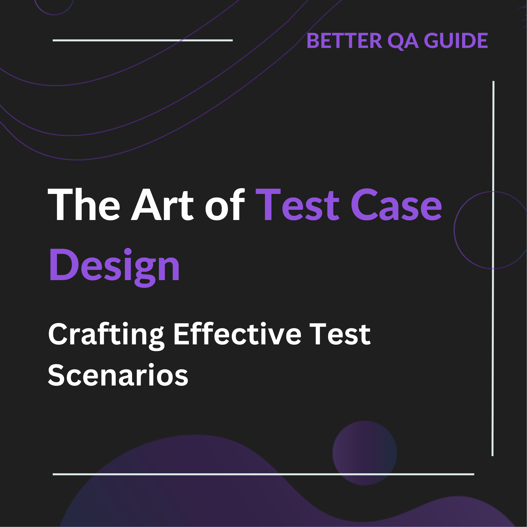 The Art of Test Case Design Crafting Effective Test Scenarios