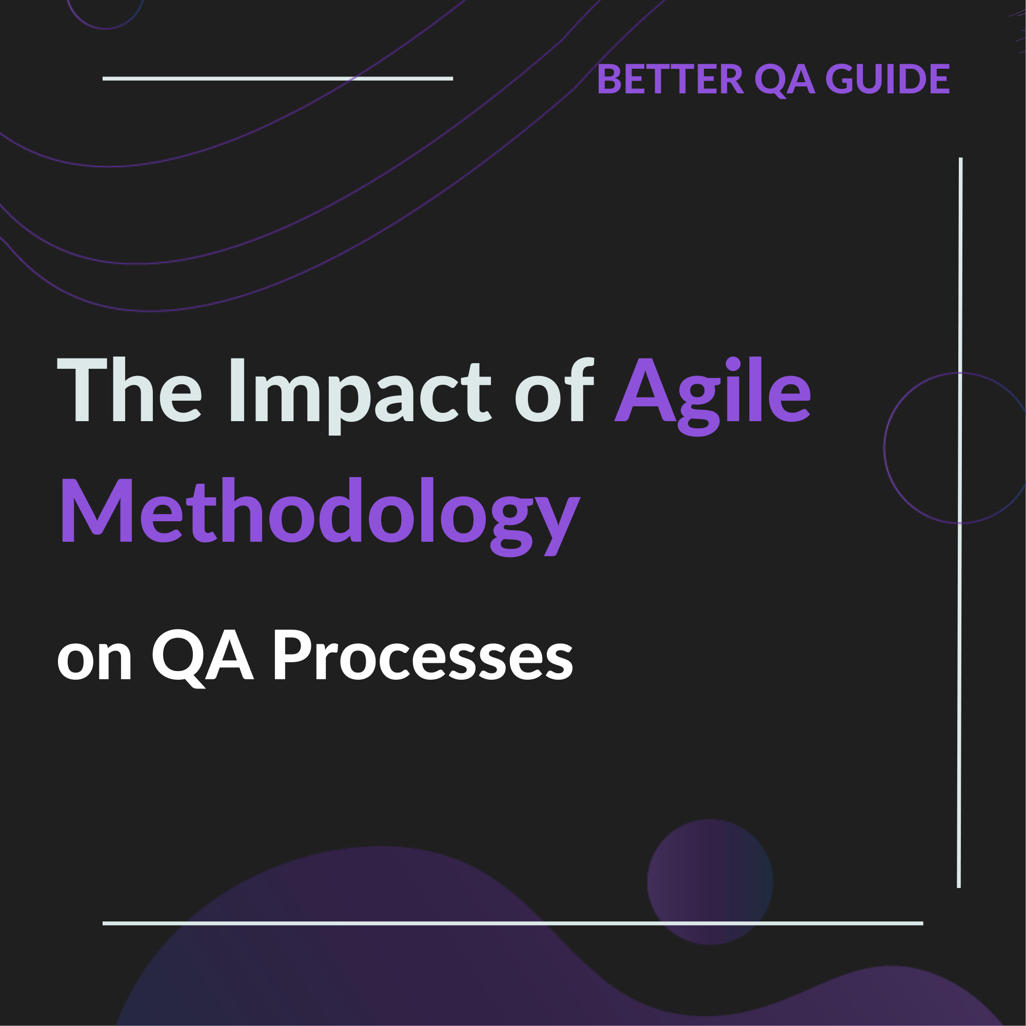 The Impact of Agile Methodology on QA processes