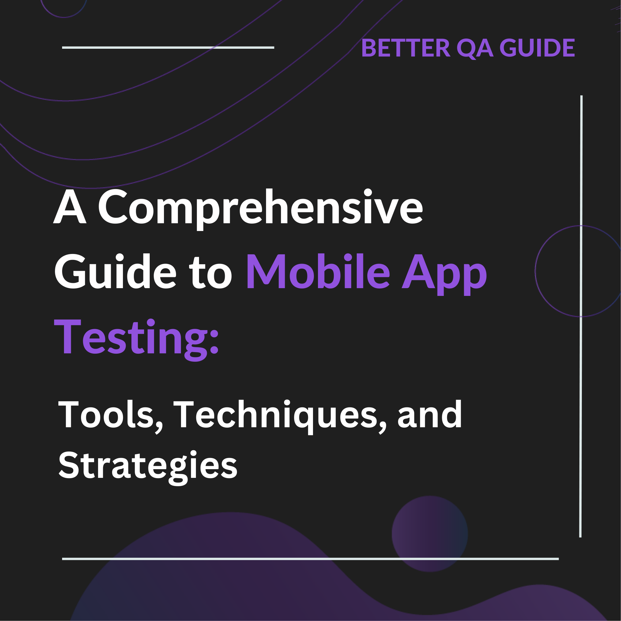 A Comprehensive Guide to Mobile App Testing Tools Techniques and Strategies