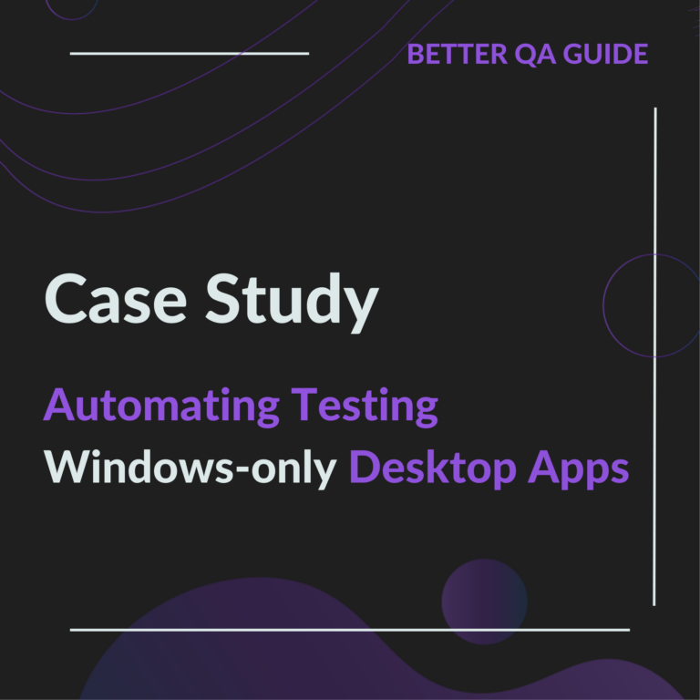 Case Study: Windows-only Desktop Apps Automation Testing