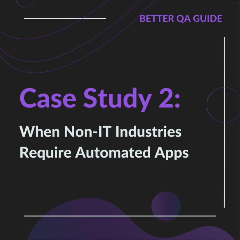 Case Study 2 | When Non-IT Industries Require Automated Apps