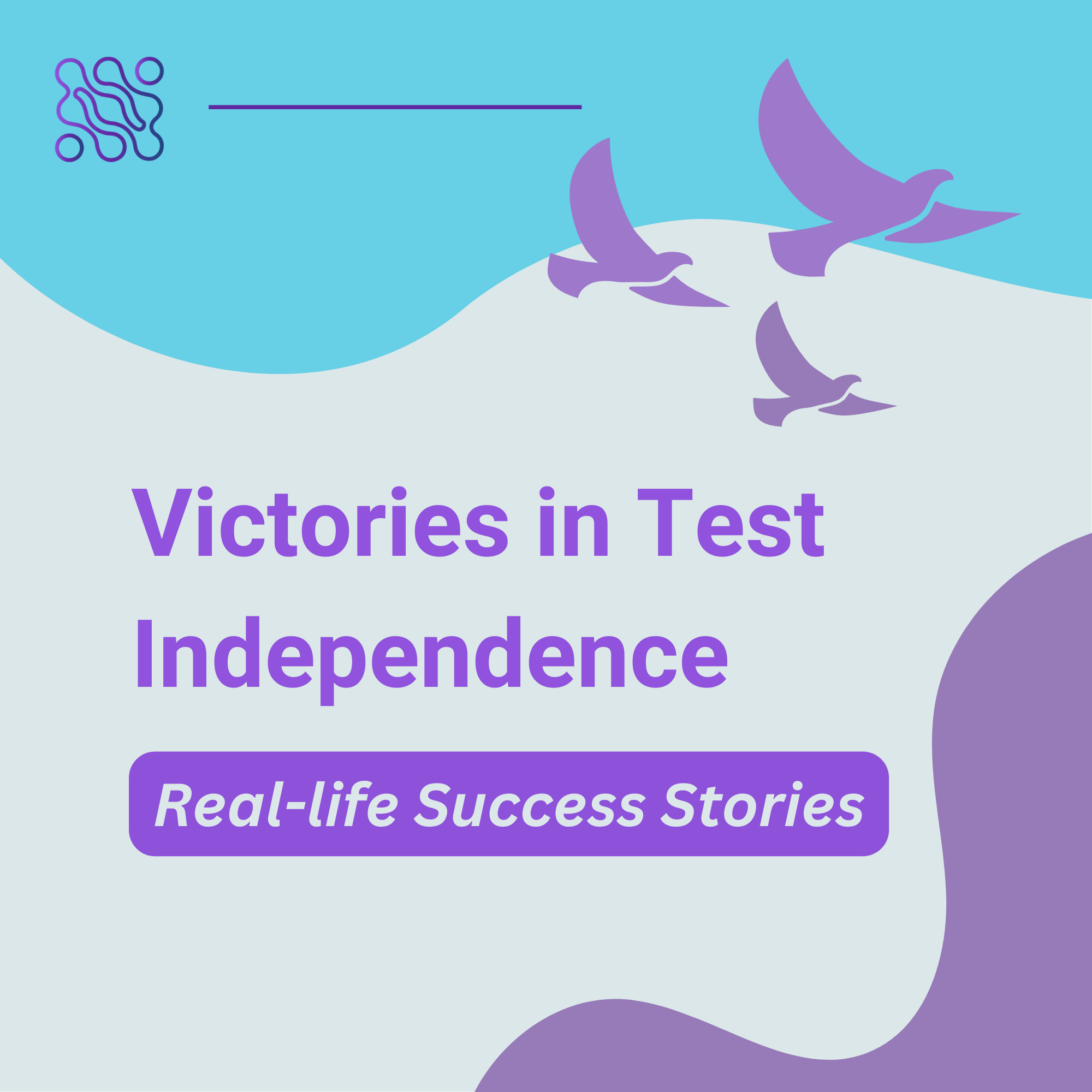 3 Victories in Test Independence Real-World Success Stories