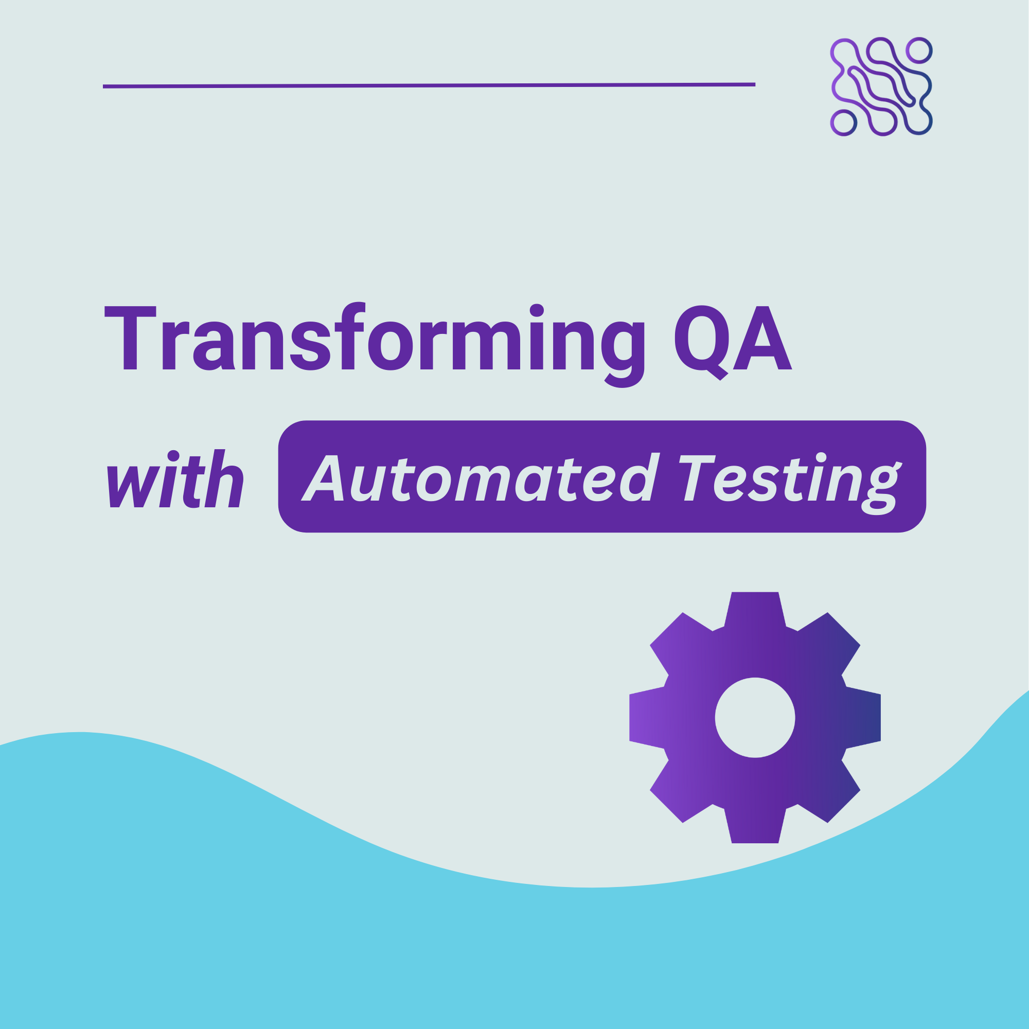 5 Key Steps to Transforming Quality Assurance with Automated Testing