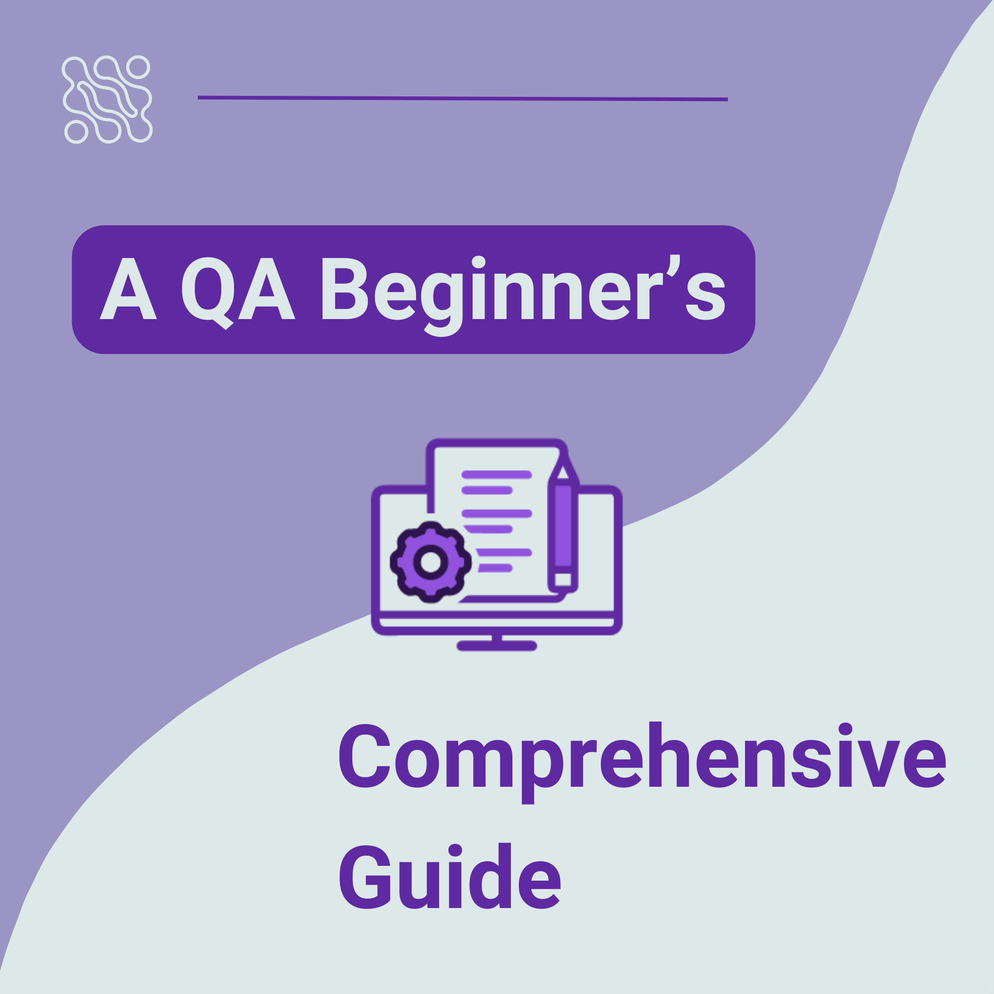 A QA Beginner's Comprehensive Guide