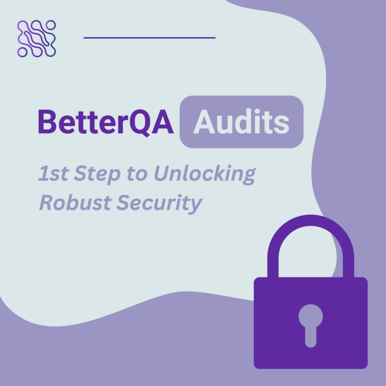 BetterQA Audits: 1st Step to Unlocking Robust Security