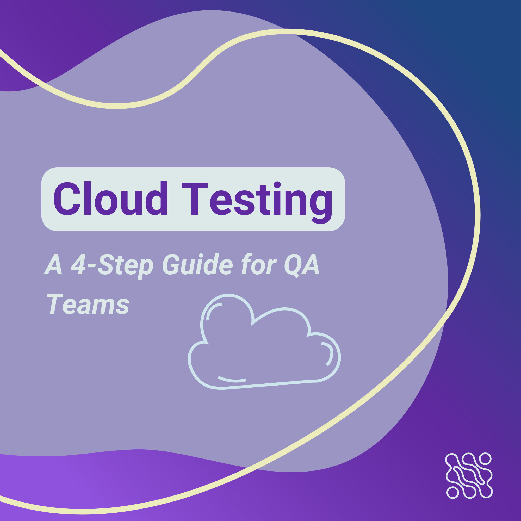 Cloud Testing A 4 Stept Guide for QA Teams
