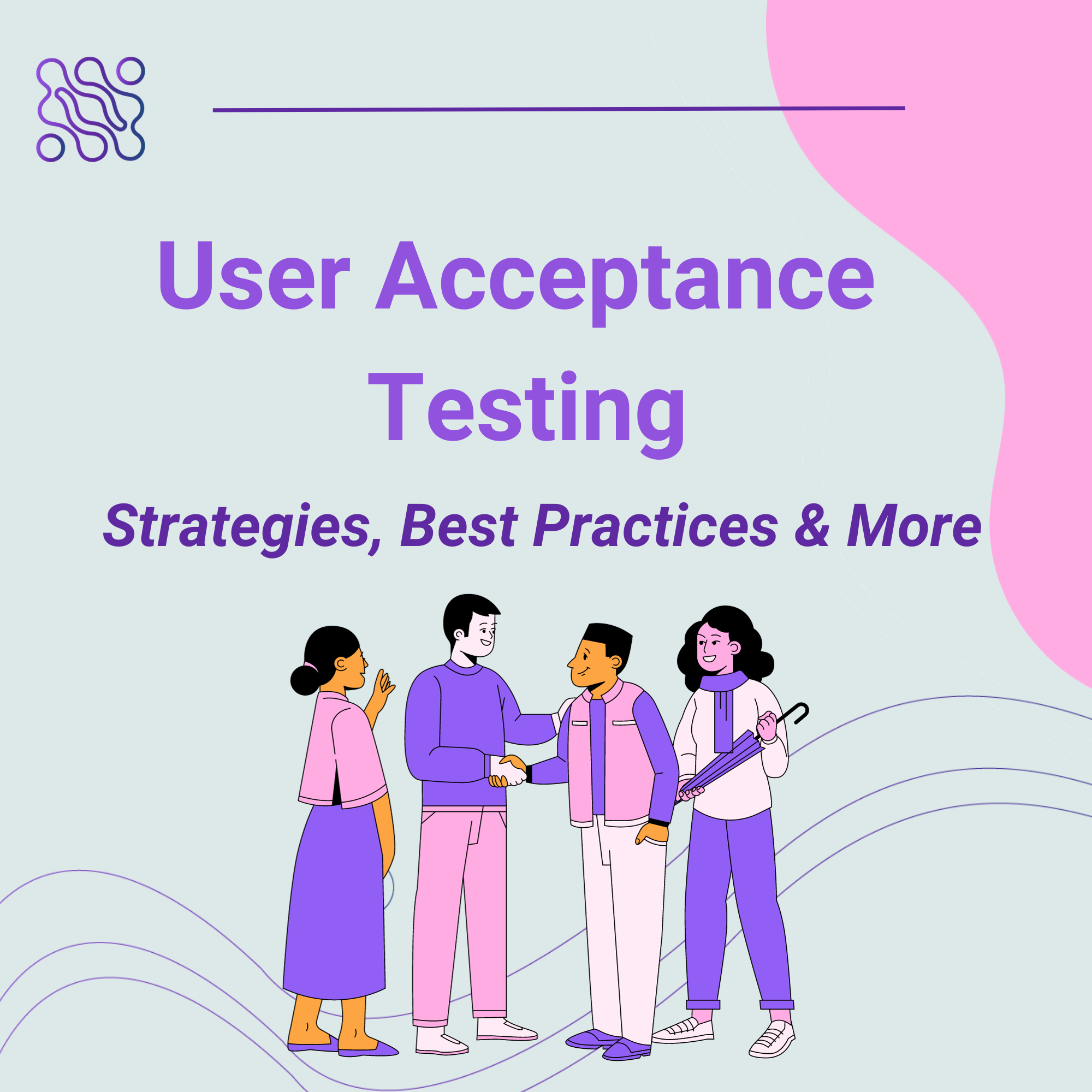 User Acceptance Testing Strategies Best Practices and More in 5 Steps