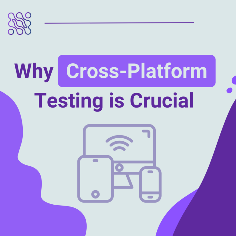 Why cross-platform testing is crucial: a deep dive