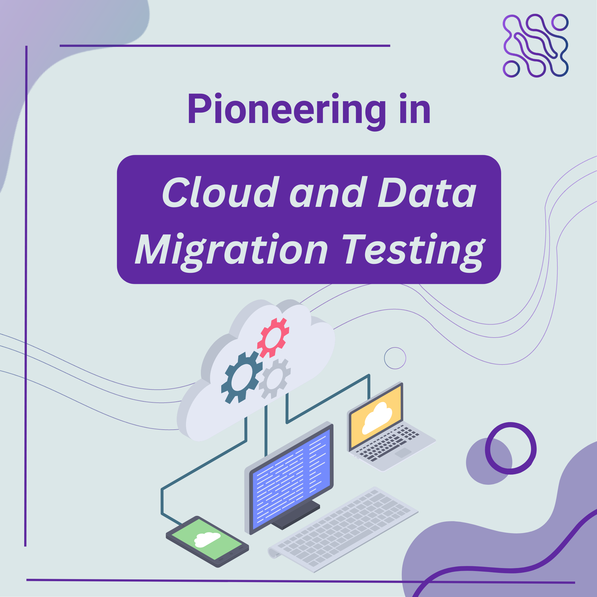 Cloud and Data Migration Testing