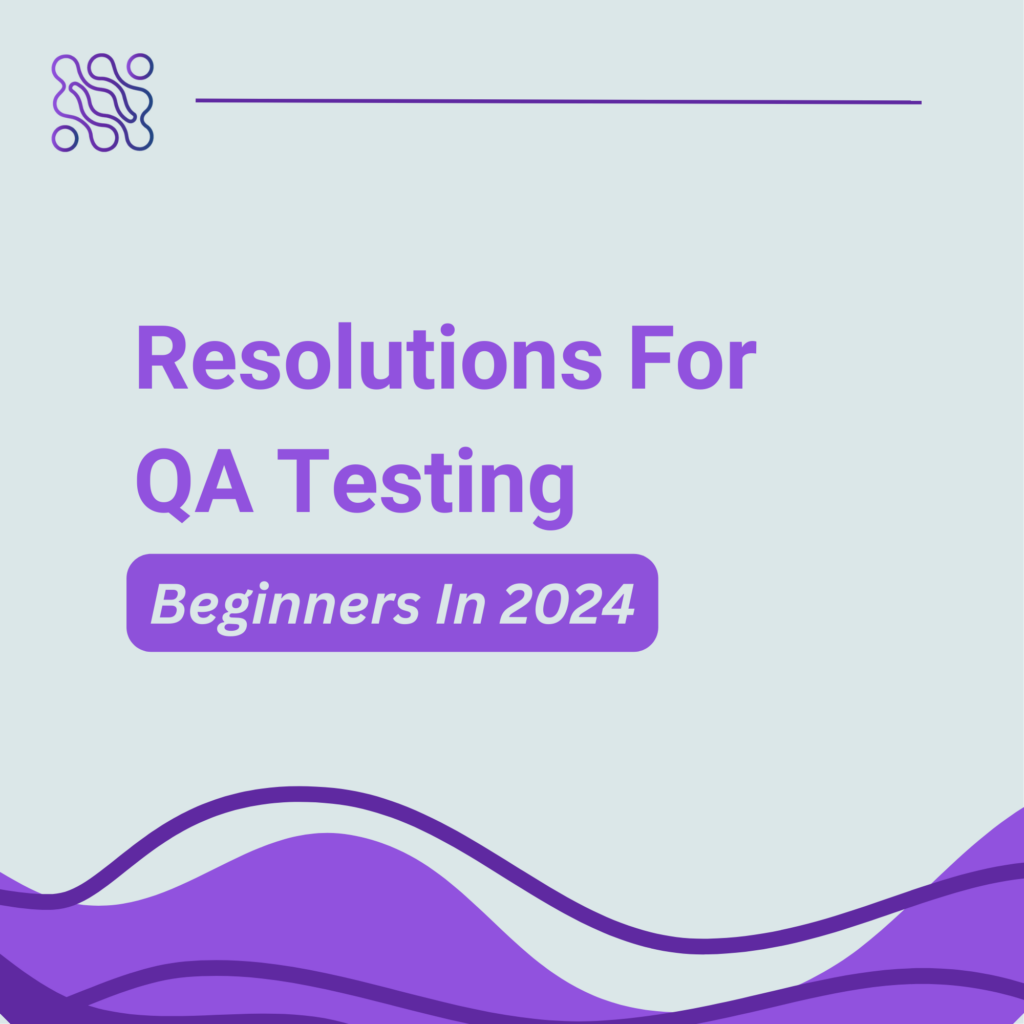 Resolutions for QA testing beginners in 2024