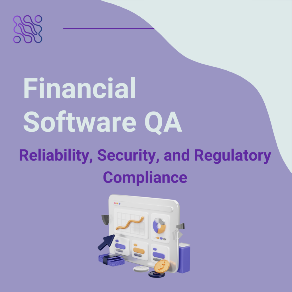 Financial Software QA Balancing Reliability Security and Regulatory Compliance