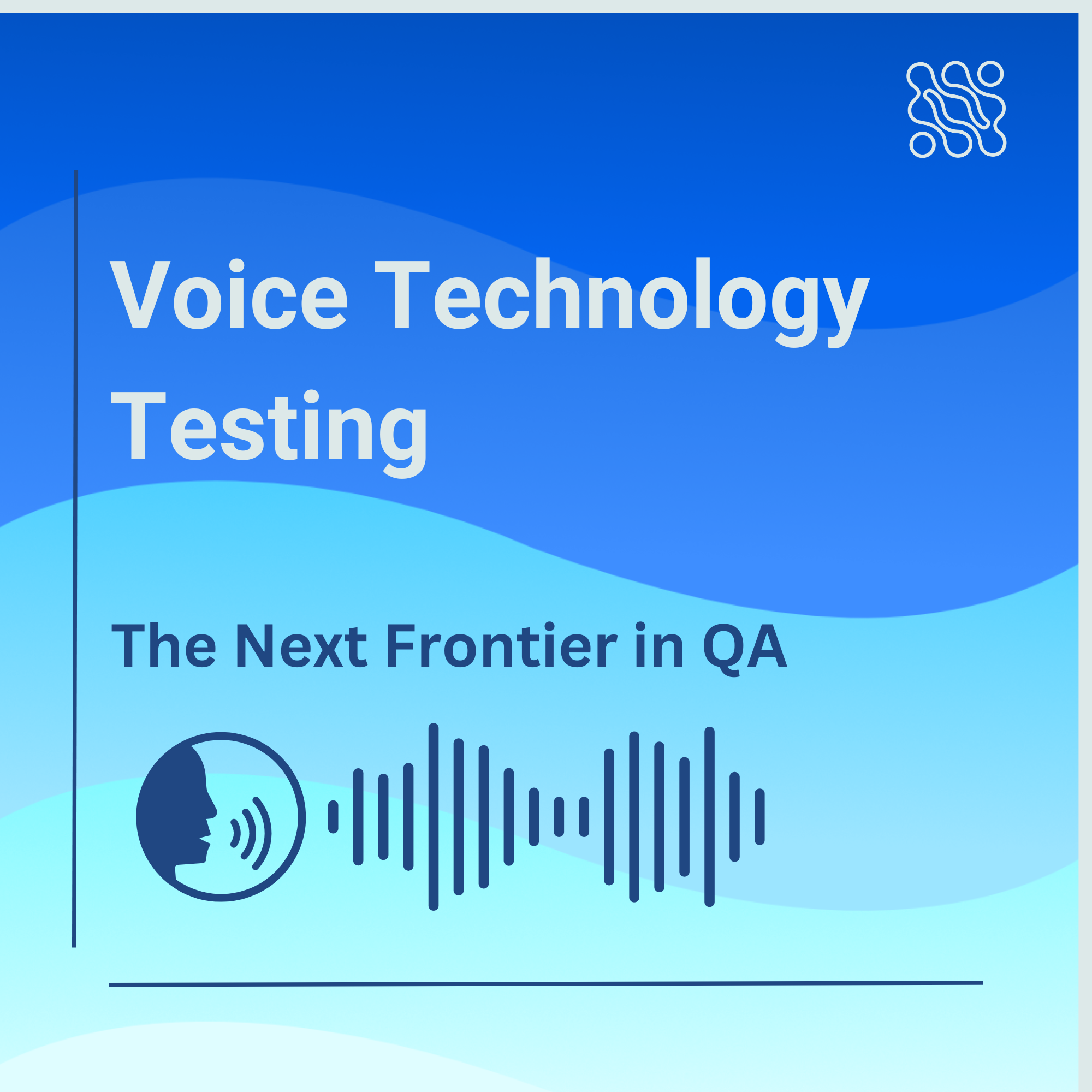 Voice Technology Testing The Next Frontier in QA