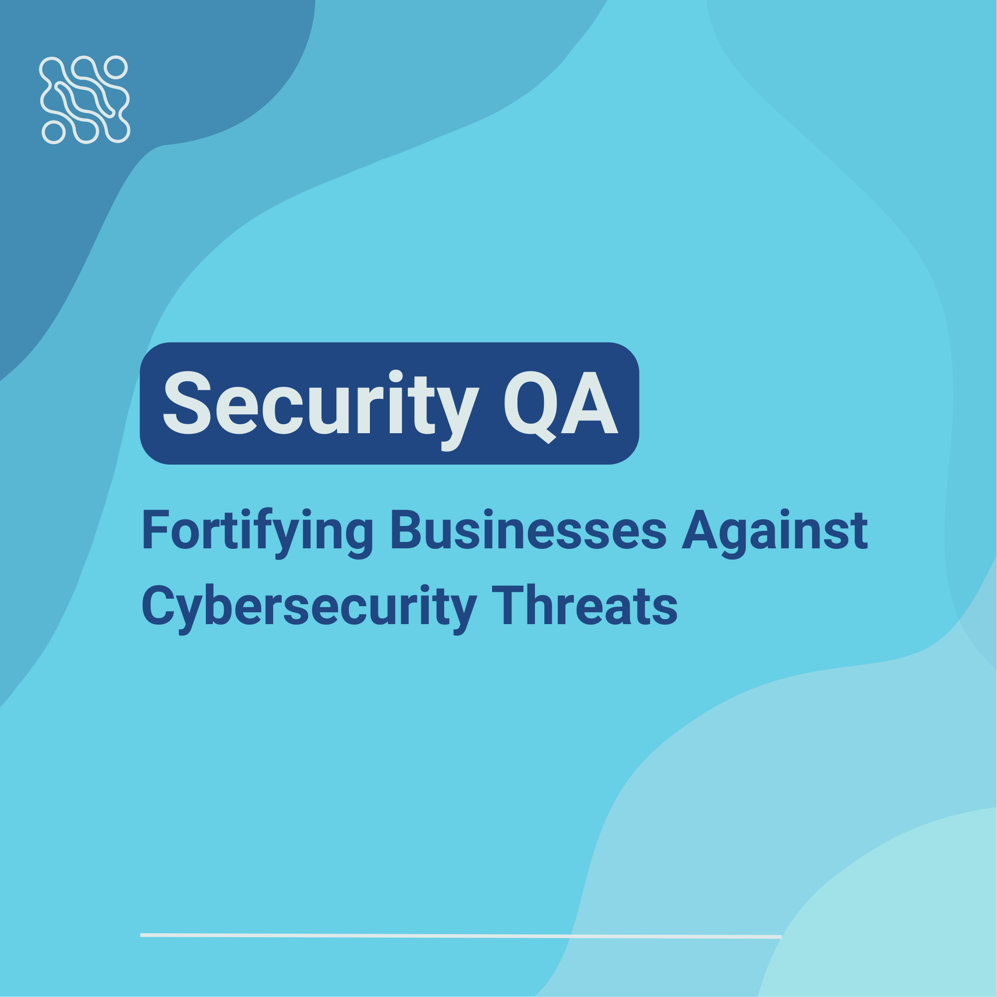 Security QA Fortifying Businesses Against Cybersecurity Threats