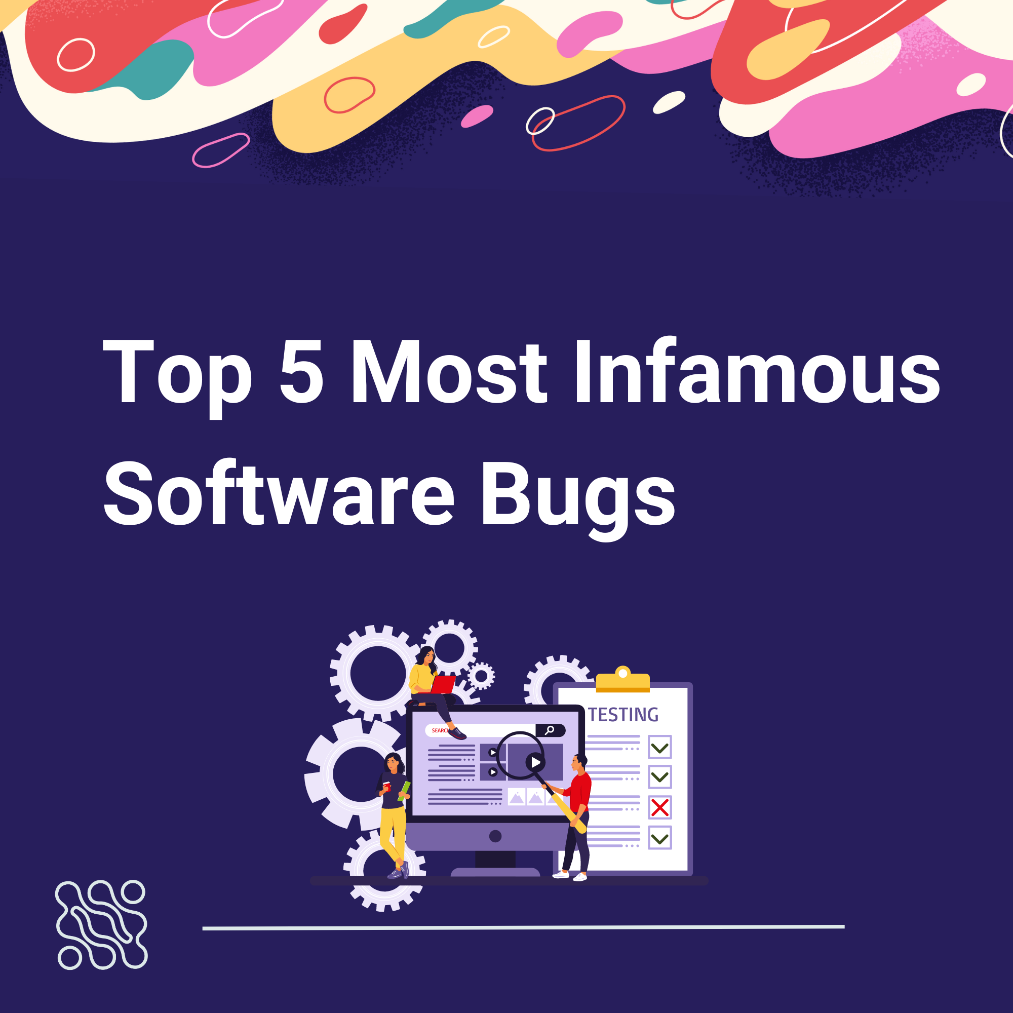 Top 5 Most Infamous Software Bugs In The World