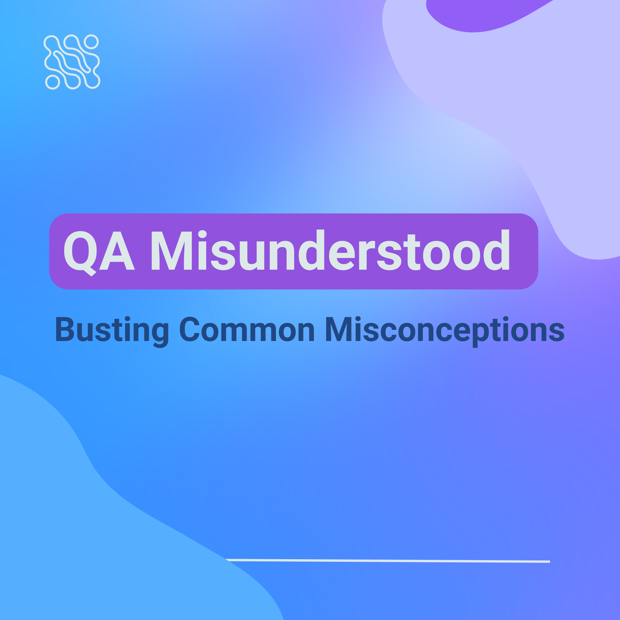 QA Misunderstood Busting Common Misconceptions