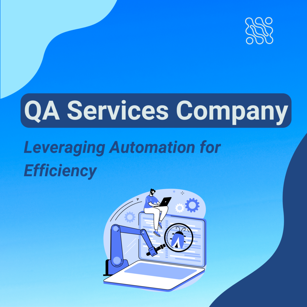 How a Quality Assurance Services Company Leverages Automation for Efficiency