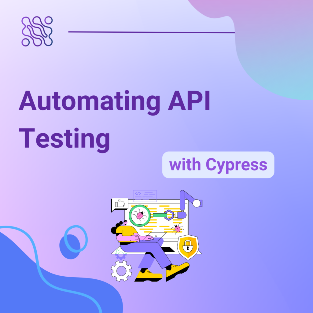 Automating API Testing with Cypress