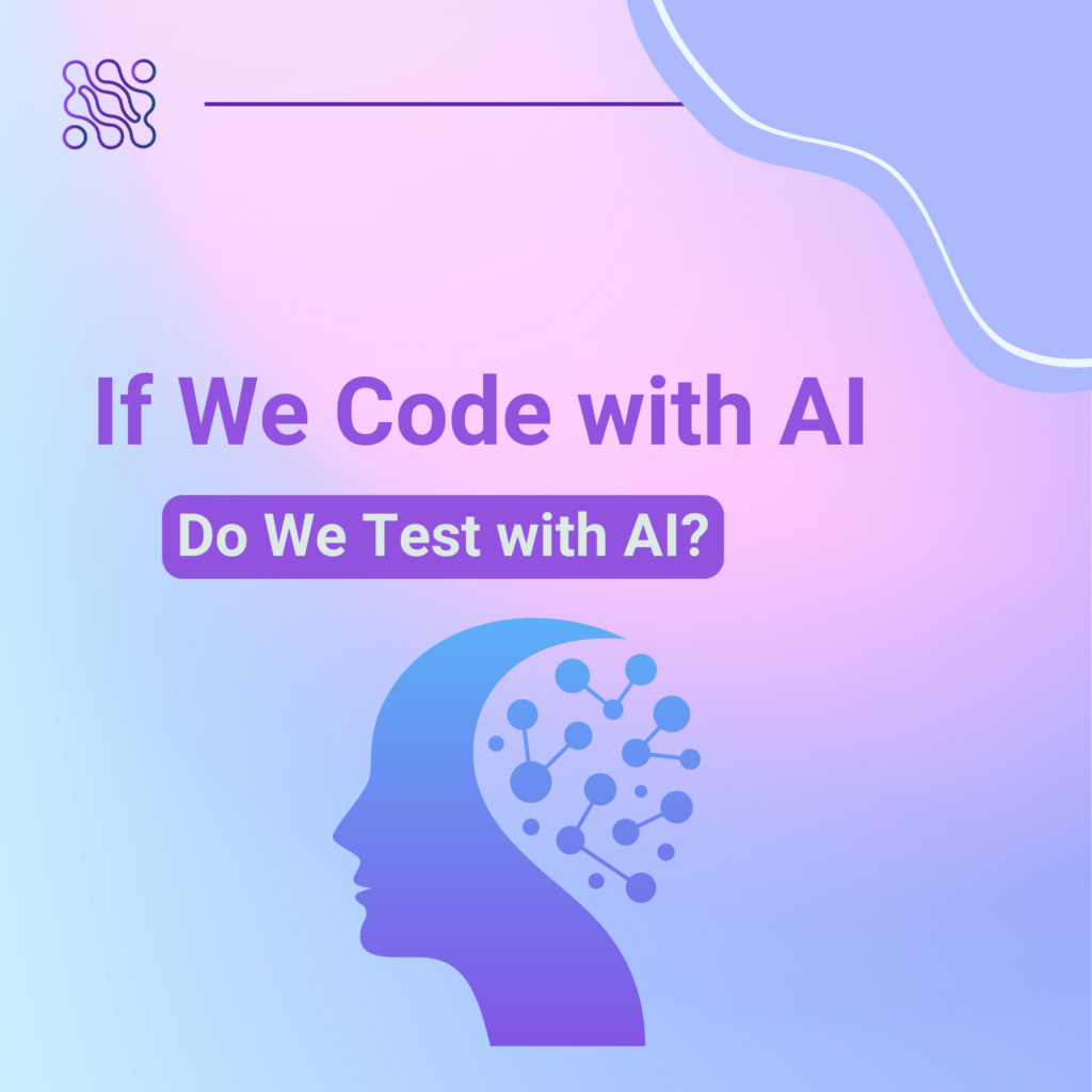 If We Code with AI, Do We Test with AI