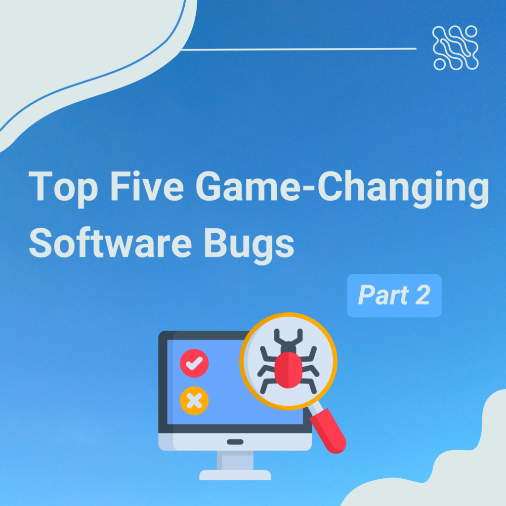 Top Five Game-Changing Software Bugs, Part 2