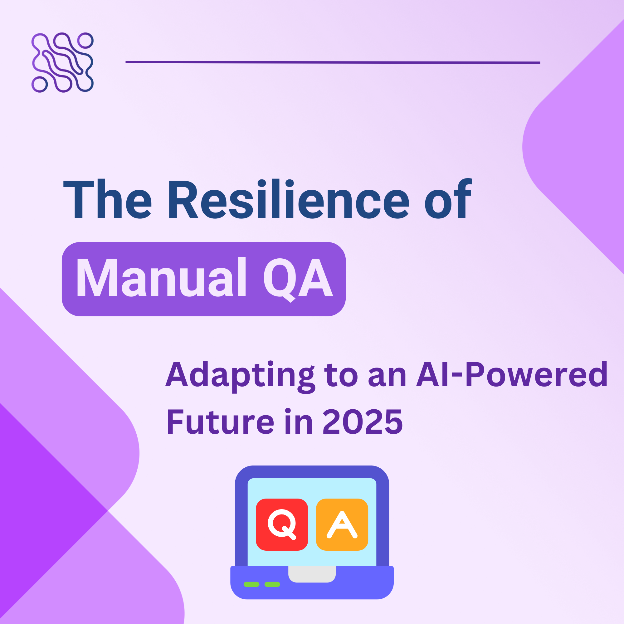 The Resilience of Manual QA Adapting to an AI-Powered Future in 2025