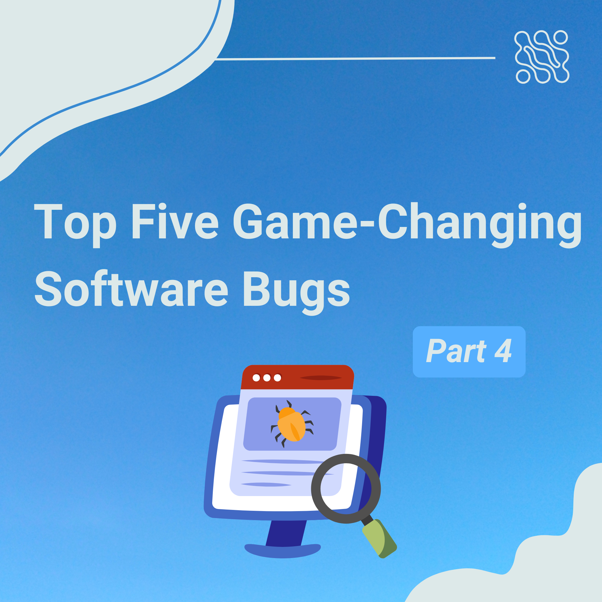 Top Five Game-Changing Software Bugs, Part4