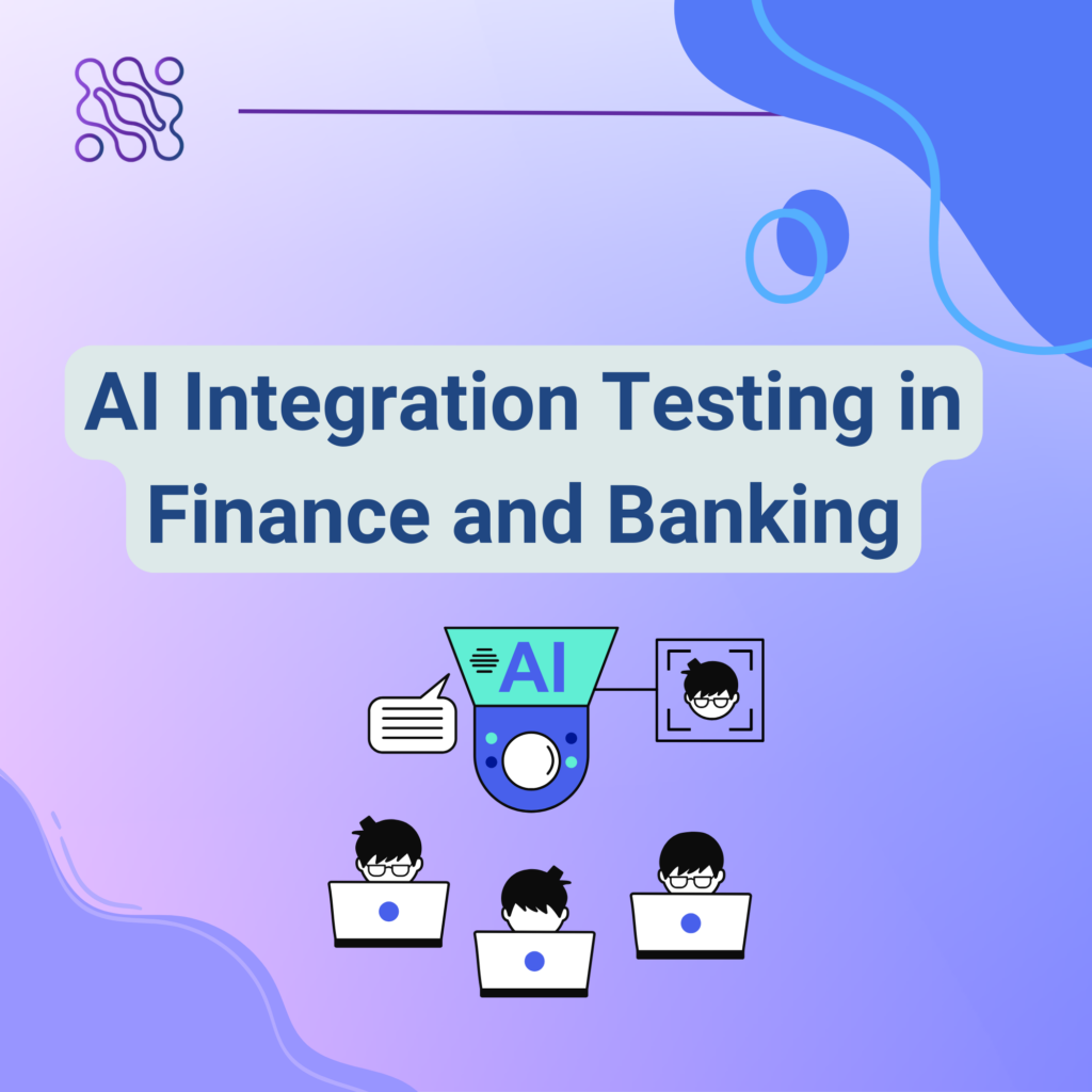 AI Integration Testing in Finance and Banking