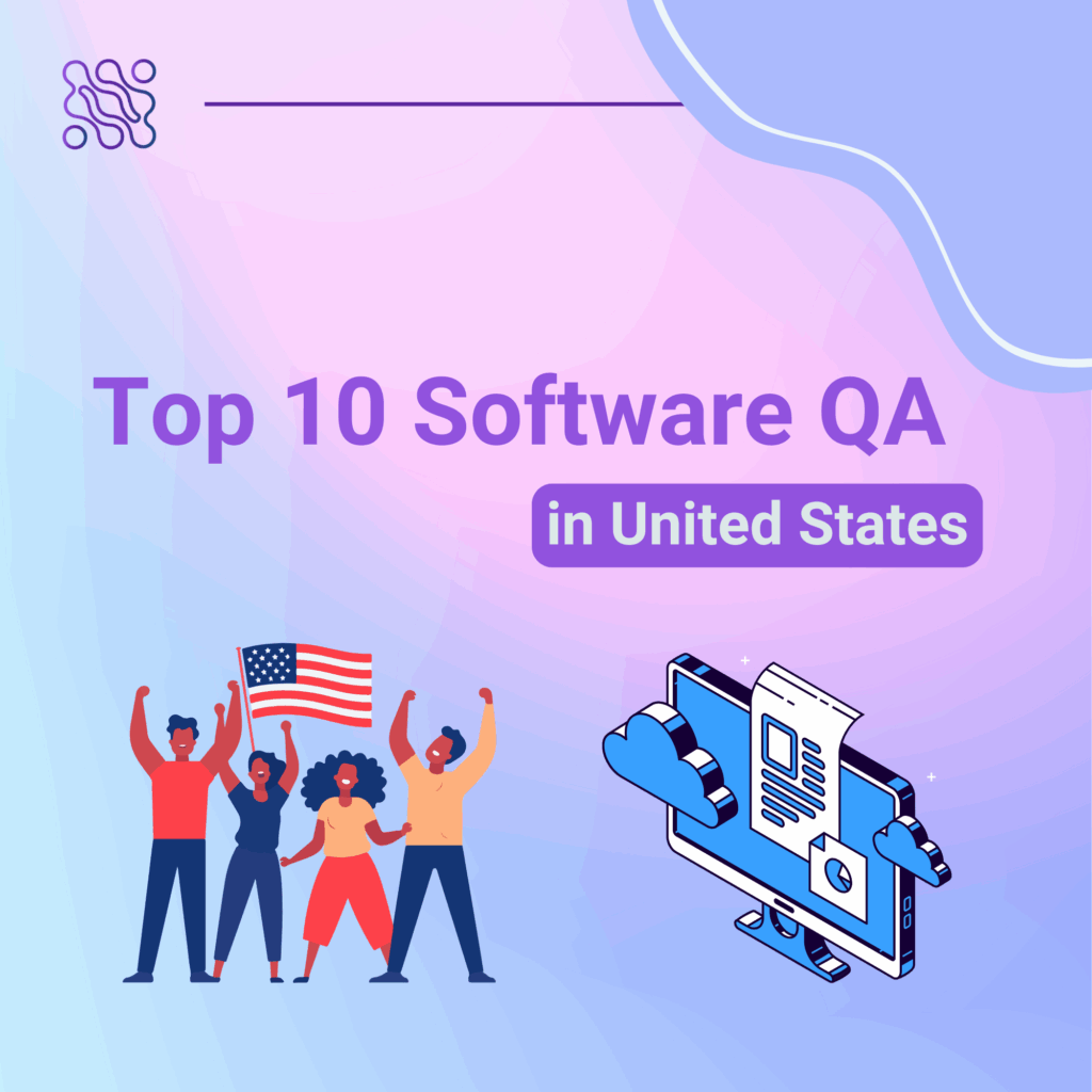 Top 10 Software Quality Assurance Companies in the US Top 10 Software Quality Assurance Companies in the US